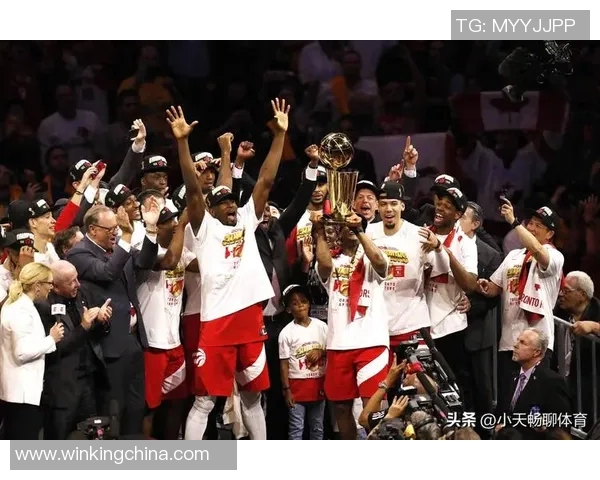 猛龙夺得队史首个总冠军！科怀伦纳德联手助力击败勇士